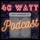 40 watt podcast logo